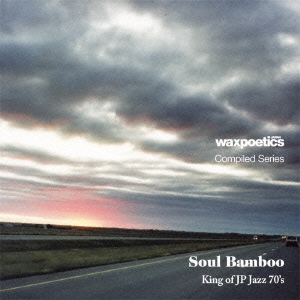 Wax Poetics Japan Compiled Series Soul Bamboo King of JP Jazz 70's