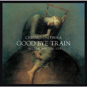 鬼束ちひろ/GOOD BYE TRAIN 〜All Time Best 2000-2013[TYCN-80013]