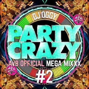 DJ OGGY/PARTY CRAZY #2 -AV8 OFFICIAL MEGA MIXXX-[OGYCD-02]