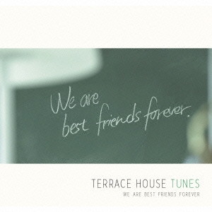 TERRACE HOUSE TUNES WE ARE BEST FRIENDS FOREVER＜通常盤＞