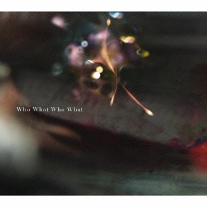 Who What Who What ［CD+DVD］＜期間生産限定盤＞