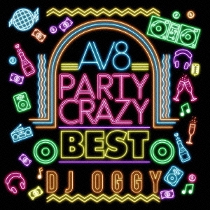 DJ OGGY/AV8 Party Crazy Best[OGYCD-14]