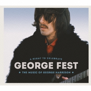 GEORGE FEST:ジョージ・ハリスン・トリビュート・コンサート ［2Blu-spec CD2+DVD］＜完全生産限定盤＞