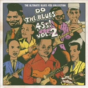 Do The Blues 45s! Vol.2 ～The Ultimate Blues 45s Collection～＜レコードの日対象商品/完全限定プレス盤＞