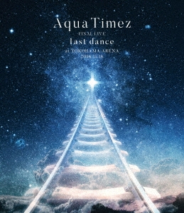 Aqua Timez/Aqua Timez FINAL LIVE last dance[ESXL-168]