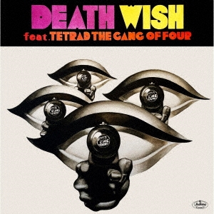 DEATH WISH feat. TETRAD THE GANG OF FOUR＜限定盤＞
