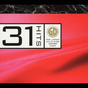 31ヒッツ ザ・ジャパン・ゴールドディスク・アワード 2003＜限定盤＞