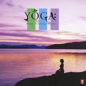 YOGA:Asian Healing Music