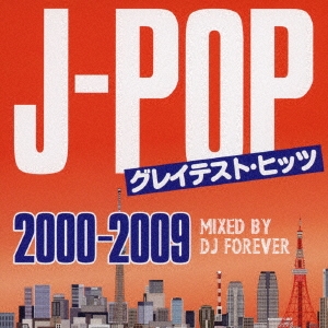 DJ Forever/J-POP쥤ƥȡҥå -20002009- Mixed by DJ FOREVER[ROYA-083]