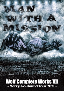 MAN WITH A MISSION/WOLF COMPLETE WORKS VII Merry-Go-Round Tour 2021[SRBL-2051]