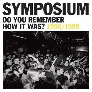 Symposium/DO YOU REMEMBER HOW IT WAS? THE BEST OF SYMPOSIUM (1996-1999)[COOKCD838J]