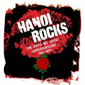 Hanoi Rocks/ザ・デイズ・ウィ・スペント・アンダーグラウンド 1981-1984(5CDボックス)