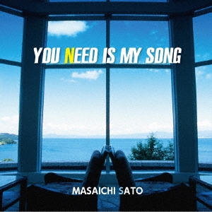 佐藤雅一/YOU NEED IS MY SONG