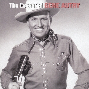 Gene Autry/エッセンシャル・ジーン・オートリー