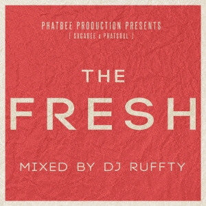PHATBEE PRODUCTION PRESENTS THE FRESH MIXED BY DJ RUFFTY