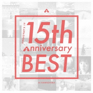 川嶋あい/川嶋あい 15th Anniversary BEST ［2CD+DVD］＜初回生産限定盤＞