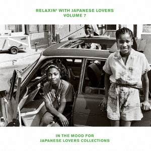 RELAXIN' WITH JAPANESE LOVERS VOLUME 7 IN THE MOOD FOR JAPANESE LOVERS COLLECTIONS