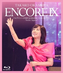 ENCORE IX ソロデビュー35周年記念&復帰コンサート2021 "Hello Again!"