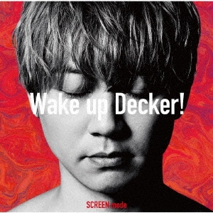Wake up Decker!
