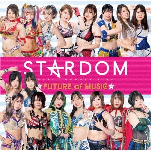 STARDOM FUTURE of MUSIC＜初回生産限定盤＞
