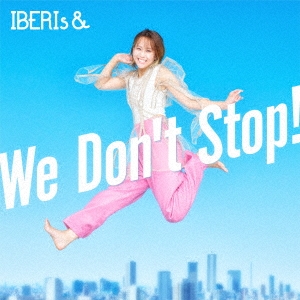 IBERIs&/We Don't Stop!Misaki Solo ver.[UPCH-5993]