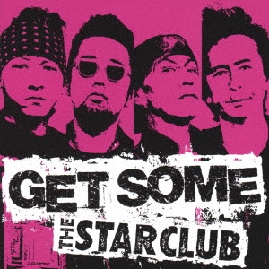 THE STAR CLUB/GET SOME[NLSC024]