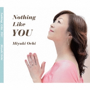 Miyuki Ochi/Nothing Like YOU[SVR-001]