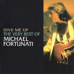 Give Me Up ～The Very Best Of Michael Fortunati
