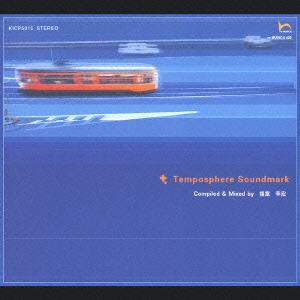 Temposphere Soundmark Compiled and Mixed by Yukihiro Fukutomi