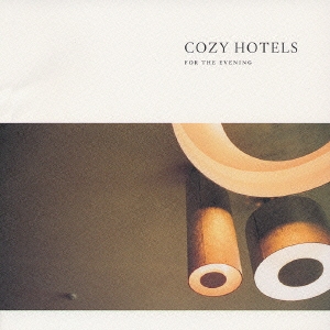 COZY HOTELS～FOR THE EVENING～