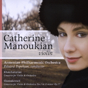 ハチャトゥリアン:ヴァイオリン協奏曲/ショスタコーヴィッチ:ヴァイオリン協奏曲 第1番 イ短調 作品77
