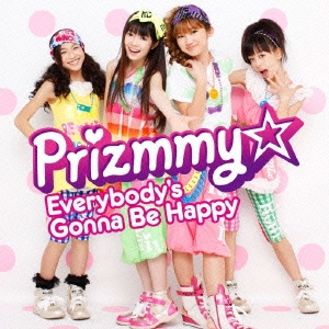 Prizmmy☆/Everybody's Gonna be Happy[AVCA-49493]