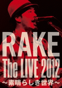 RAKE The LIVE 2012 ～素晴らしき世界～