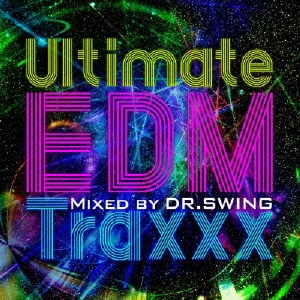 Ultimate EDM Traxxx Mixed by DR.SWING