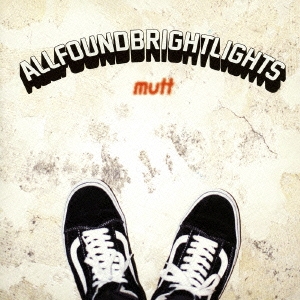 All Found Bright Lights/MUTT[RCTN-1003]