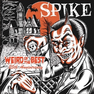 SPIKE/WEIRD OF THE BEST - 25th Anniversary -[PX-289]