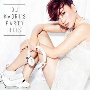 DJ KAORI/DJ KAORI'S PARTY HITS[UICZ-3139]