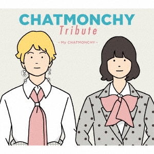 CHATMONCHY Tribute ～My CHATMONCHY～