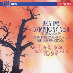 インバル/ブラームス:交響曲第4番 J.S.バッハ/ウェーベルン編:フーガ(リチェルカータ)～「音楽の捧げもの」より ウェーベルン:管弦楽のためのパッサカリア 作品1