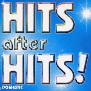 HITS after HITS! ～domestic～ [CCCD]