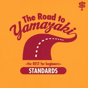 The Road to YAMAZAKI ～ the BEST for beginners ～ [STANDARDS]