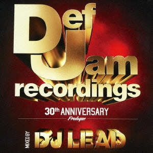 Def Jam Recordings 30th ANNIVERSARY Prologue MIXED BY DJ LEAD