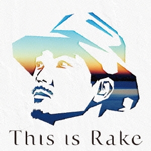 This is Rake ～BEST Collection～ ［2CD+DVD］＜初回生産限定盤＞