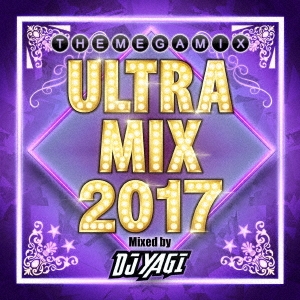 ULTRA MIX 2017 Mixed by DJ YAGI