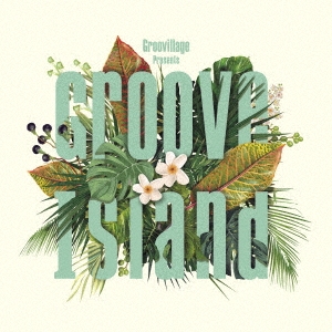 Groovillage Presents Groove Island