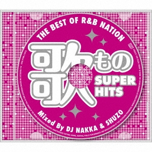 DJ NAKKA &DJ SHUZO/THE BEST OF R&B NATION Τ SUPER HITS Mixed By DJ NAKKA &SHUZO[NTCD-303]