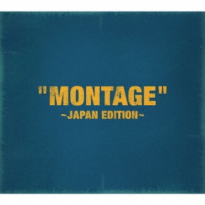 「MONTAGE」 ～JAPAN EDITION～ (TYPE-A) ［CD+DVD］＜初回限定盤＞