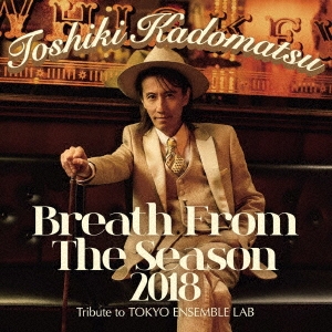 角松敏生/Breath From The Season 2018 〜Tribute to TOKYO ENSEMBLE LAB〜 ［CD+Blu-ray Disc］＜初回生産限定盤＞[BVCL-884]