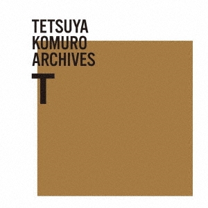 TETSUYA KOMURO ARCHIVES T