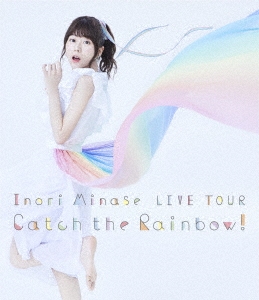 Inori　Minase　LIVE　TOUR　Catch　the　Rainbow
